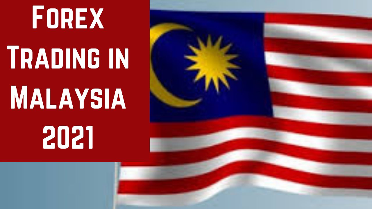 Forex Trading in Malaysia 2021