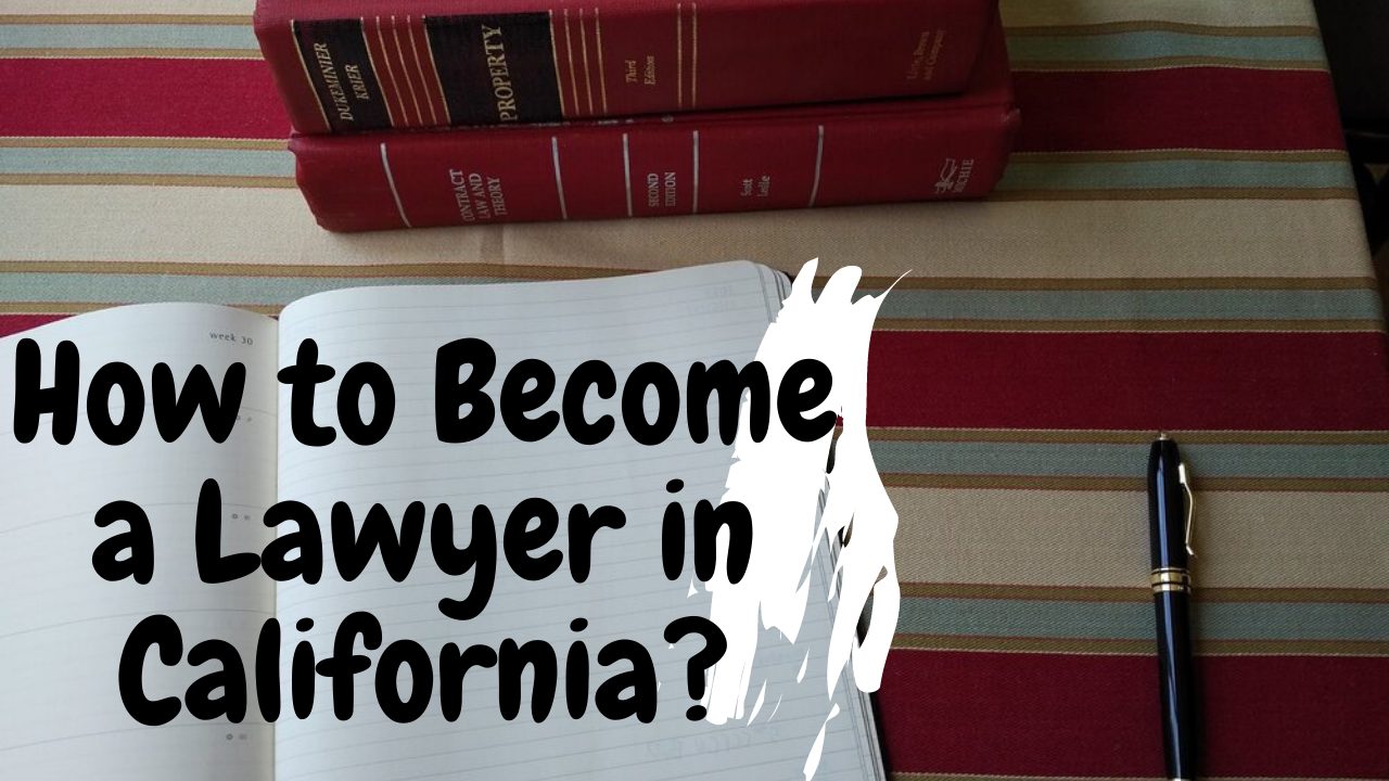 How to Become a Lawyer in California
