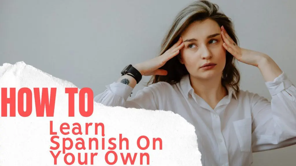 How To Learn Spanish On Your Own