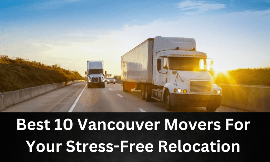 Best-10-Vancouver-Movers-For-Your-Stress-Free-Relocation.png