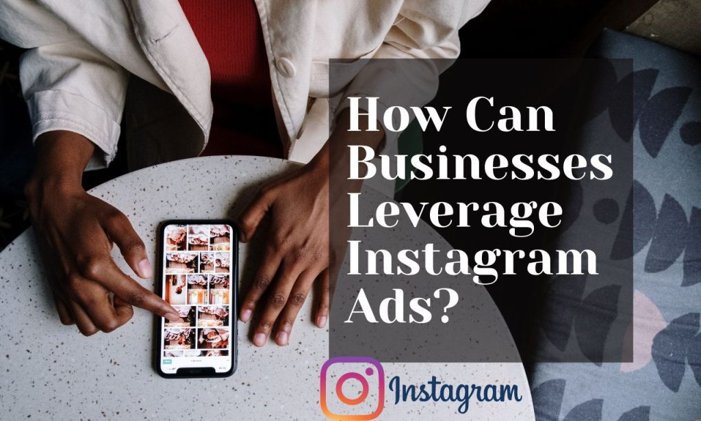 How-Can-Businesses-Leverage-Instagram-Ads.jpg