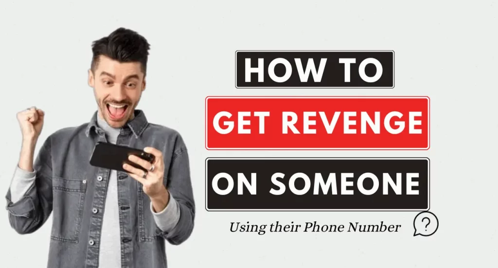 How to Get Revenge on Someone With Their Phone Number