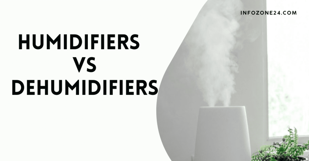 HUMIDIFIERS VS DEHUMIDIFIERS: WHAT ARE THE DIFFERENCES?