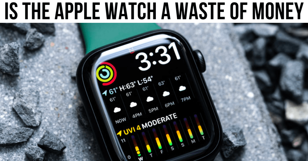 Why The Apple Watch is a Waste of Money