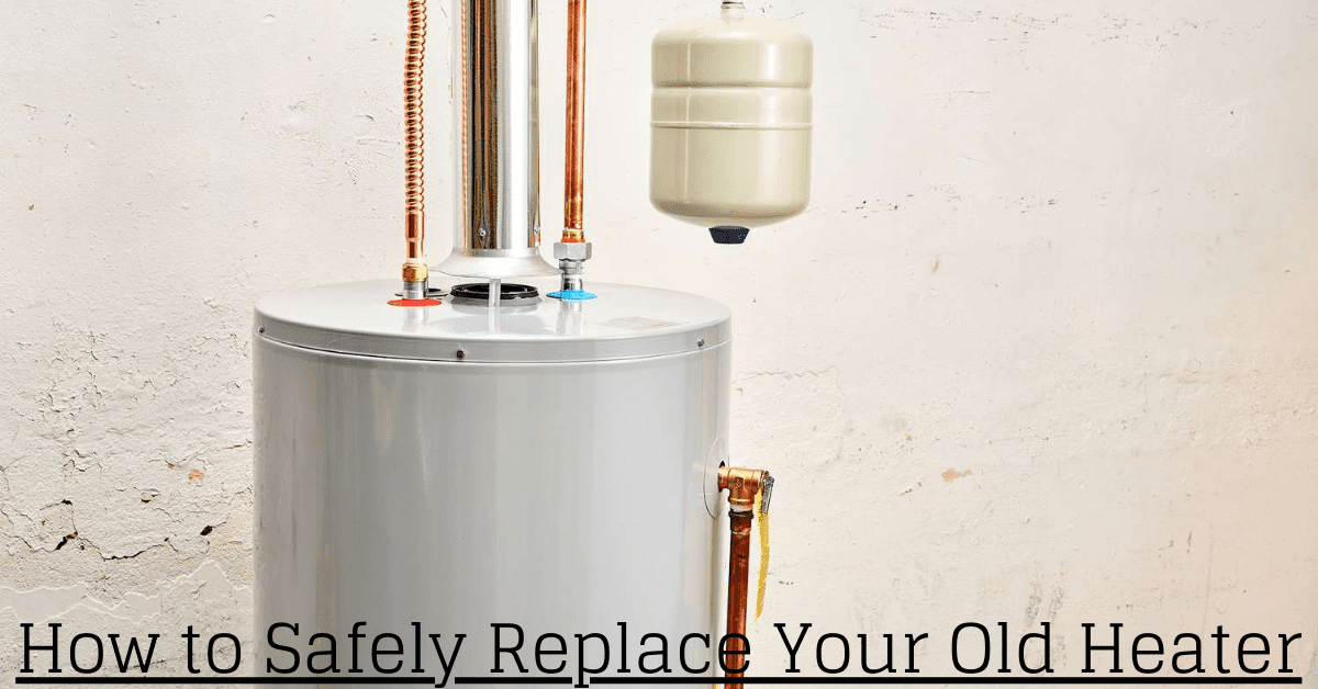 How to Safely Replace Your Old Heater in Bluffdale - Infozone24