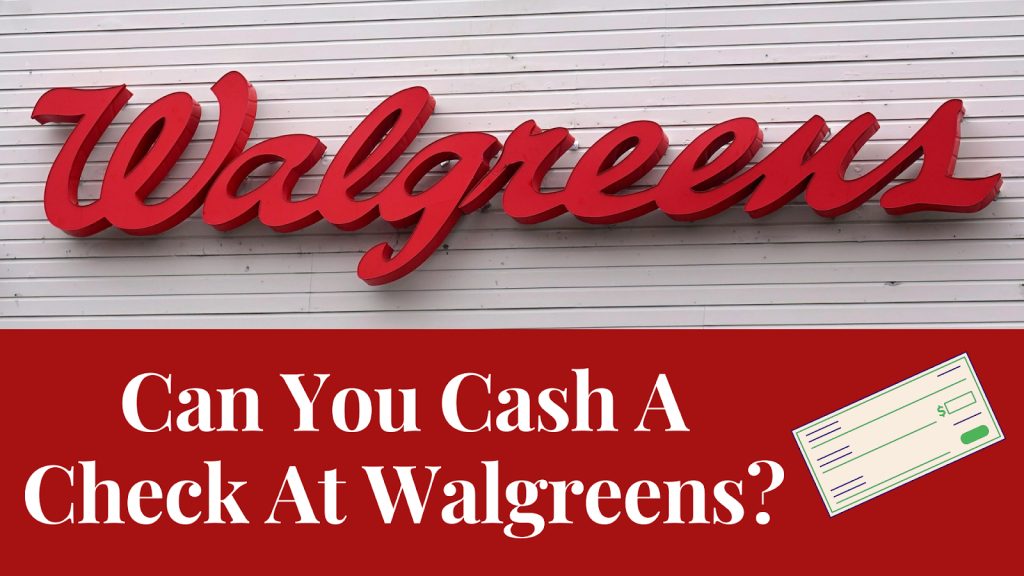 Can You Cash A Check At Walgreens.png