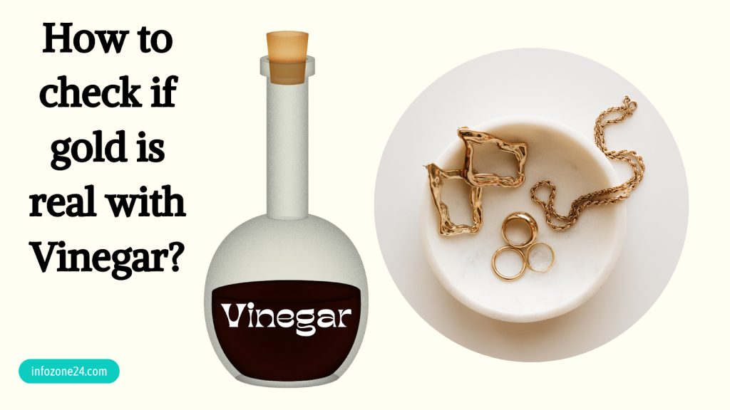How To Check If Gold Is Real With Vinegar?