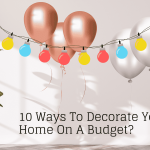 Ways To Decorate Your Home On A Budget