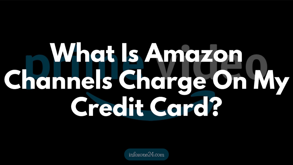 What Is Amazon Channels Charge On My Credit Card