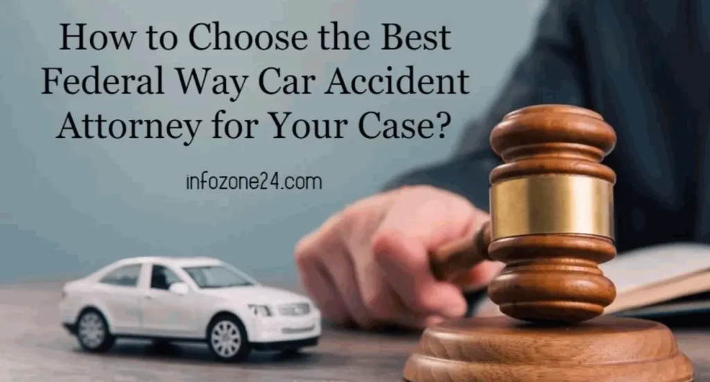 How to Choose the Best Federal Way Car Accident Attorney for Your Case