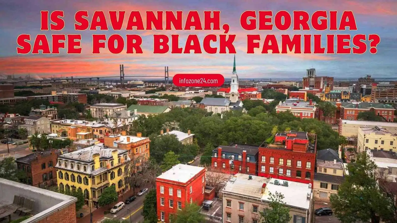 Is Savannah Georgia Safe For Black Families In 2024