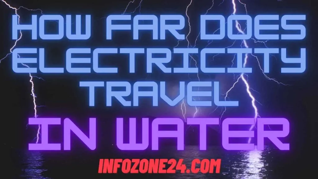 How Far Does Electricity Travel In Water