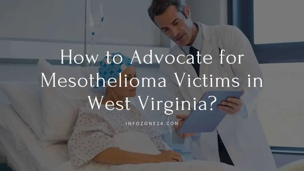 How to Advocate For Mesothelioma Victims in West Virginia