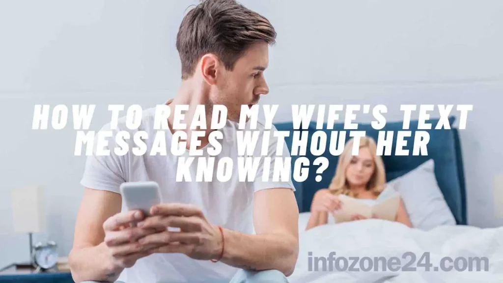 How to read my wife's text messages without her knowing?