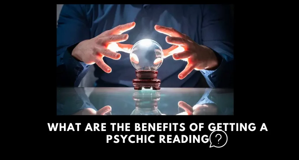 Benefits of Getting a Psychic Reading