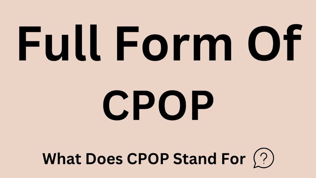 Full Form Of CPOP