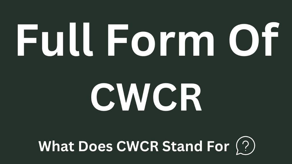 Full Form Of CWCR