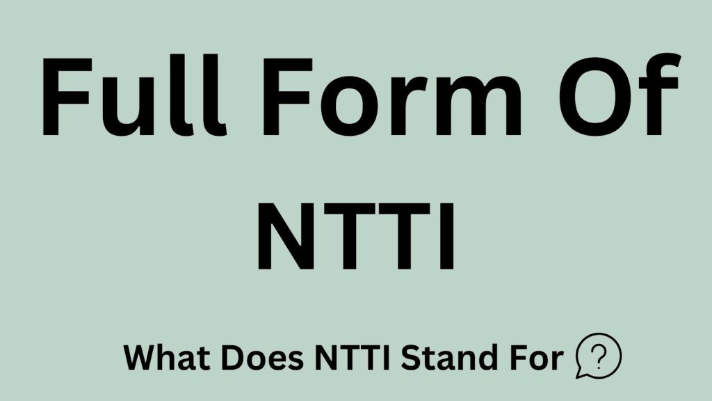 Full Form Of NTTI