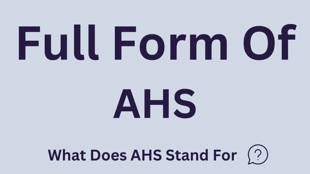 AHS Full Form