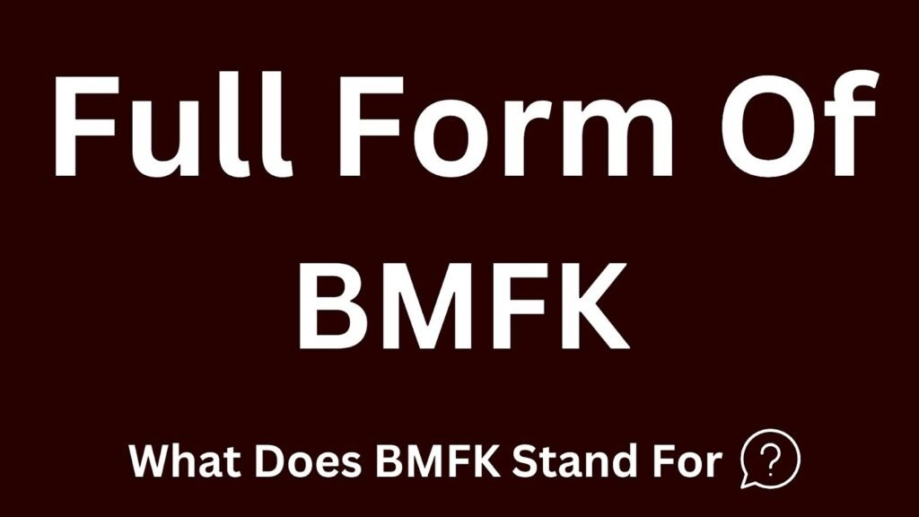 BMFK Full Form