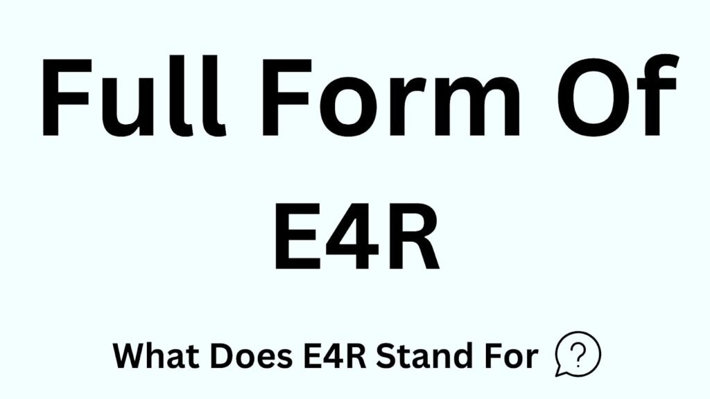 E4R Meaning