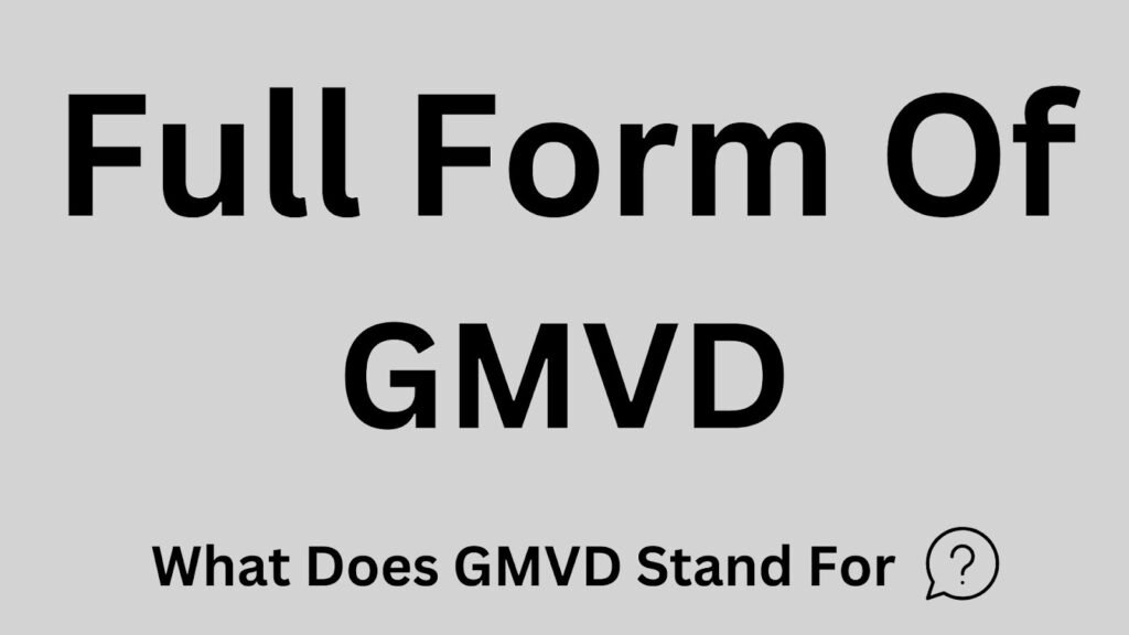 GMVD Full Form What does GMVD stand for