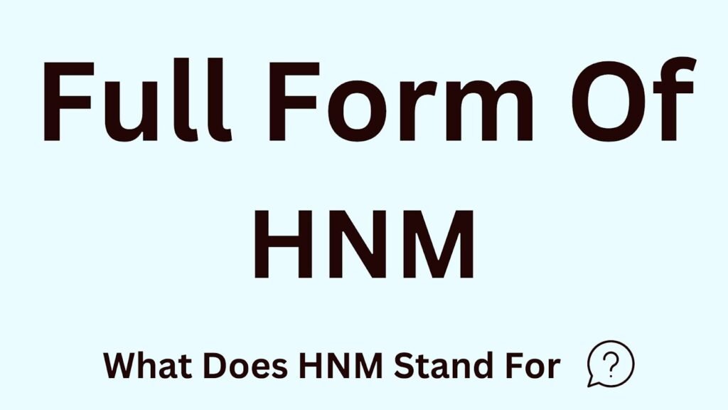 HNM Full Form