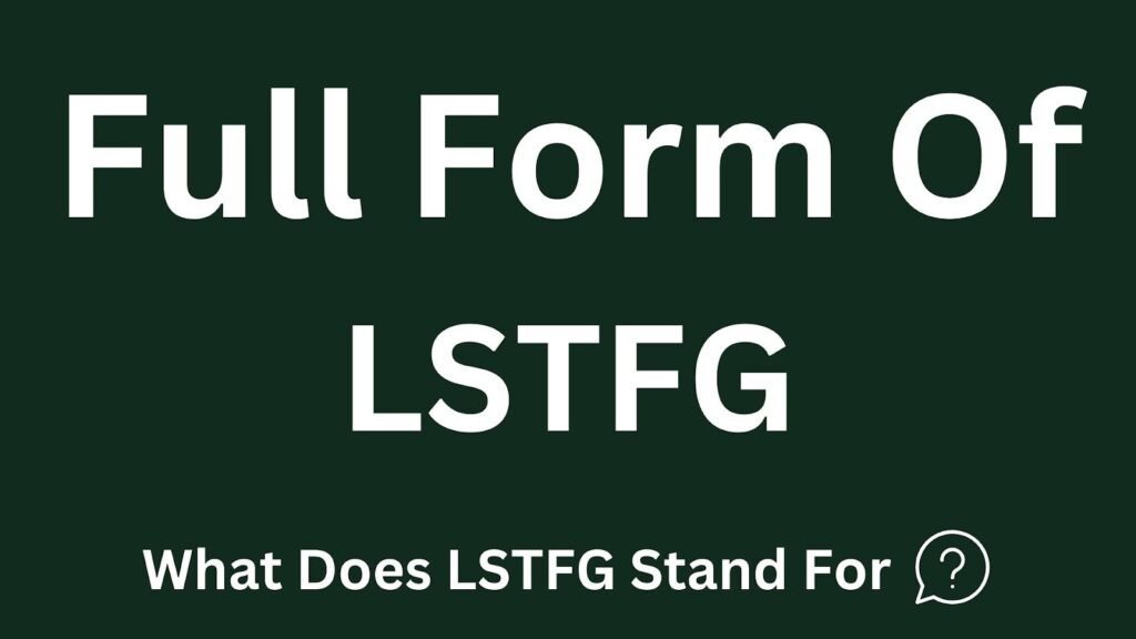 LSTFG Full Form