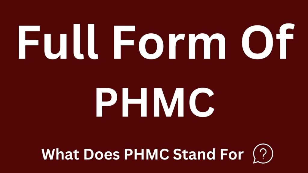 PHMC Full Form: What does PHMC stand for?