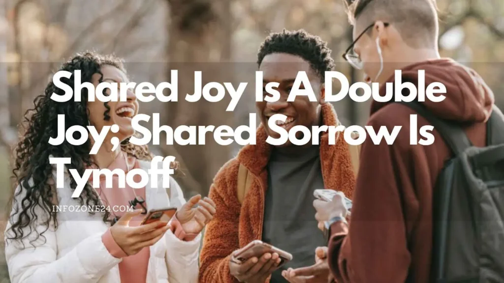 Shared Joy Is A Double Joy