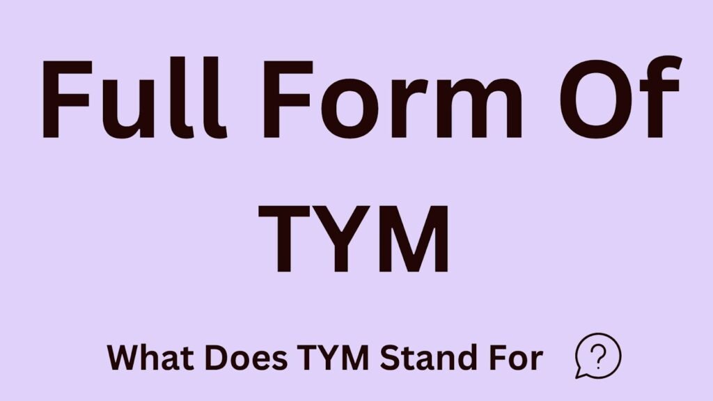 TYM Full Form