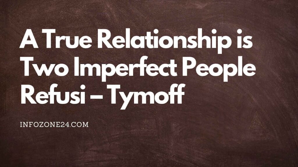 True Relationship is Two Imperfect